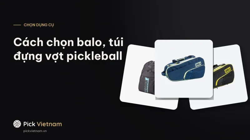 Cách chọn balo, túi đựng vợt pickleball: số vợt, ngăn giày, ngăn cách nhiệt