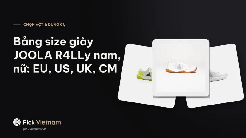 Bảng size giày JOOLA R4LLy nam, nữ: quy đổi EU, US, UK, CM