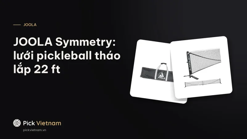 JOOLA Symmetry Pickleball Net: lưới tháo lắp 22 ft nặng 12,5 kg