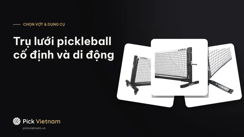 Trụ lưới pickleball cố định và di động: quy định và ba kiểu trụ JOOLA