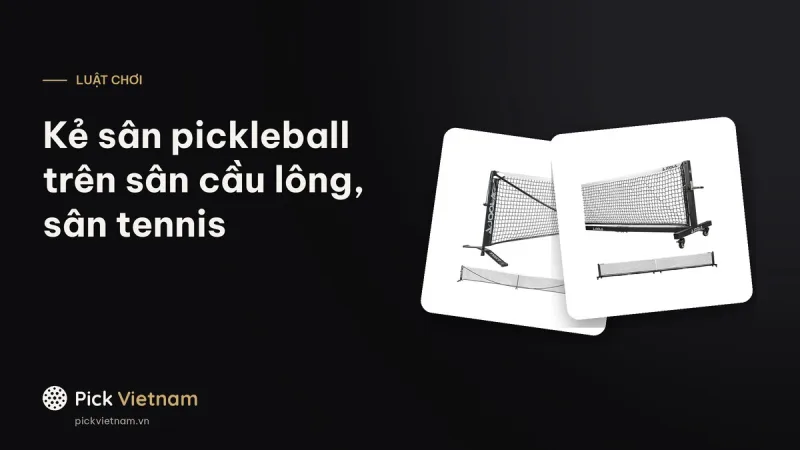 Kẻ sân pickleball trên sân cầu lông, sân tennis theo hướng dẫn USA Pickleball