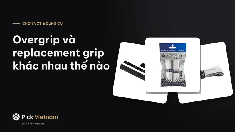 Overgrip là gì, khác replacement grip (quấn cán thay thế) thế nào