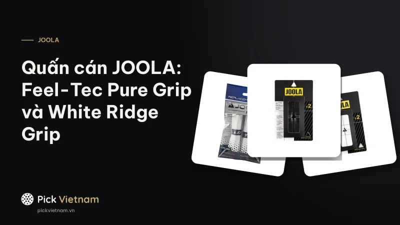 Quấn cán vợt pickleball JOOLA: Feel-Tec Pure Grip và White Ridge Grip
