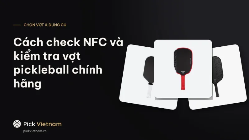 Cách check NFC vợt pickleball và kiểm tra vợt chính hãng JOOLA, Gearbox