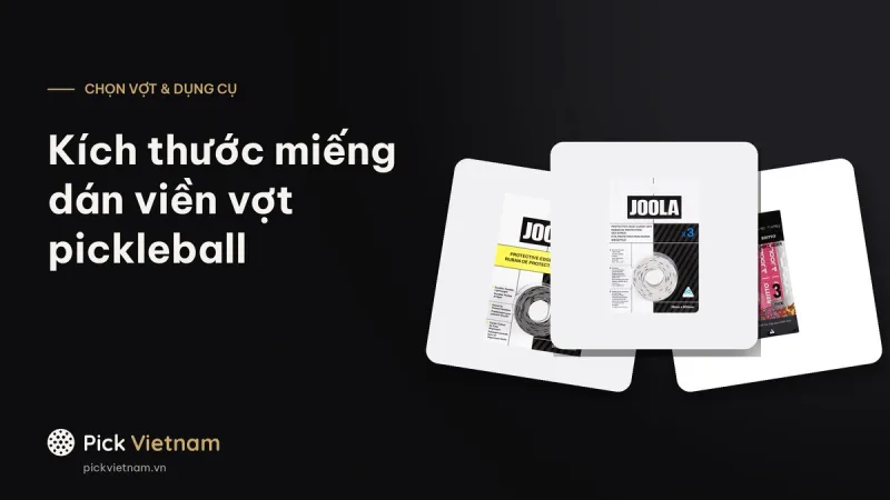 Kích thước miếng dán viền vợt pickleball: 28mm, 30mm, 16mm hợp vợt dày bao nhiêu