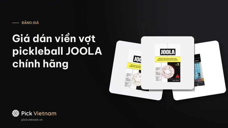 Giá dán viền vợt pickleball JOOLA: bảng giá 5 mẫu băng mép chính hãng
