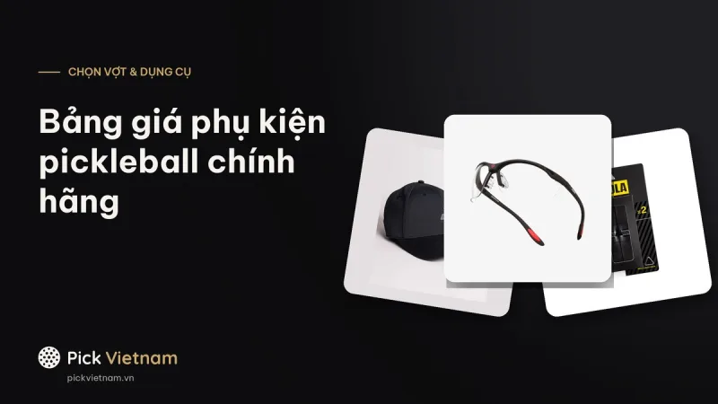 Bảng giá phụ kiện pickleball chính hãng JOOLA, Gearbox, Paddletek