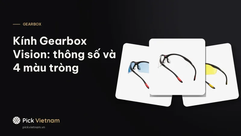 Kính Gearbox Vision Eyewear: thông số gọng Classic Fit và 4 màu tròng